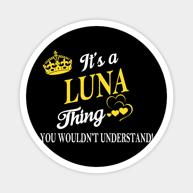 Its LUNA Thing You Wouldnt Understand Magnet by Fortune